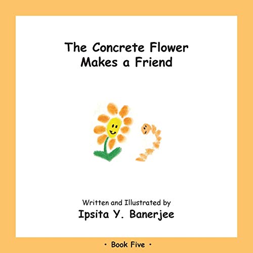 The Concrete Flower Makes a Friend : Book Five