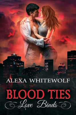 Blood Ties, Love Binds: A Second Chances Romance Suspense Novel