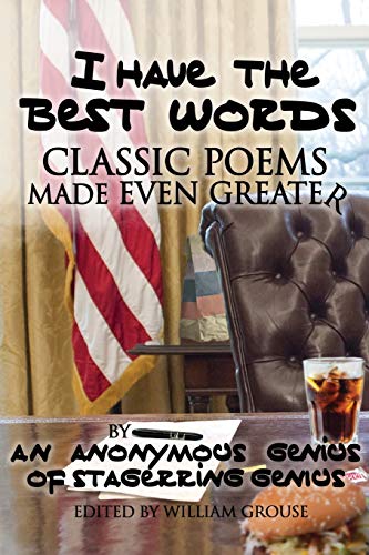 I Have The Best Words : Classic Poems Made Even Greater By