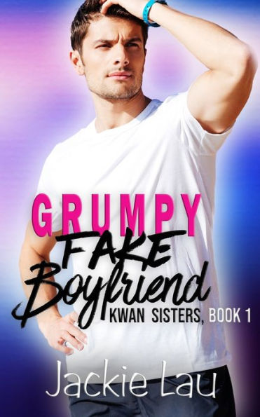 Grumpy Fake Boyfriend (Kwan Sisters)