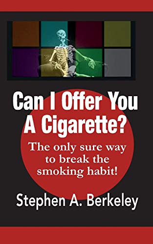 Can I Offer You A Cigarette? The only sure way to break the smoking habit!