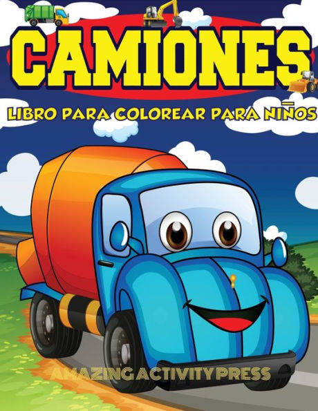 Camiones Libro Para Colorear Para Ni�os Edades 4-8: Libro para colorear de autom�viles y camiones para ni�os y ni�os peque�os: el libro de actividades ... para ni�os y ni�as) (Spanish Edition)