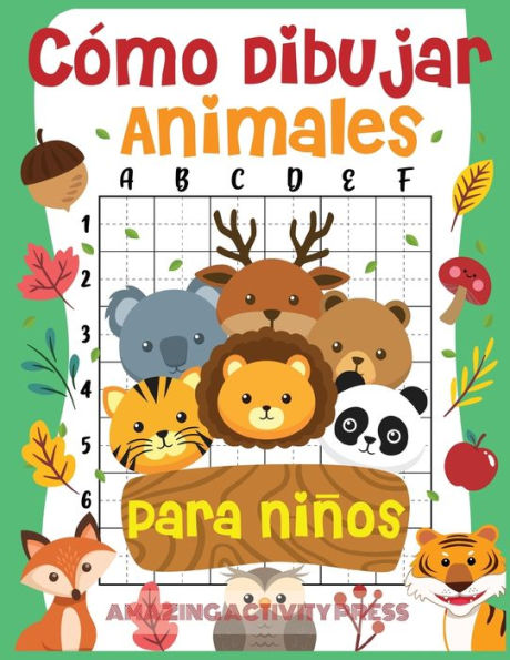 C�mo dibujar animales para ni�os: el divertido y sencillo libro de dibujo paso a paso para que los ni�os aprendan a dibujar todo tipo de animales (C�mo dibujar para ni�os y ni�as) (Spanish Edition) )