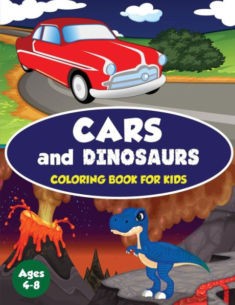 Cars and Dinosaurs Coloring Book for Kids Ages 4-8: 80 Fun and Exciting Space and Car Based Coloring Designs for Boys Ages 4-8 (Childrens Coloring Books)