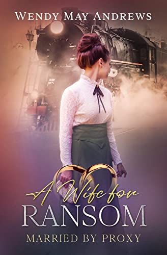 A Bride for Ransom: A Sweet Mail Order Bride Romance (Married by Proxy)