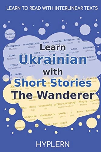 Learn Ukrainian with Short Stories The Wanderer: Interlinear Ukrainian to English