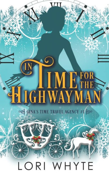 In Time For The Highwayman: A Christmas Time Travel Romance (Gina's Time Travel Agency)
