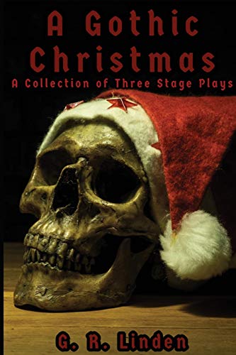 A Gothic Christmas : A Collection of Three Stage Plays
