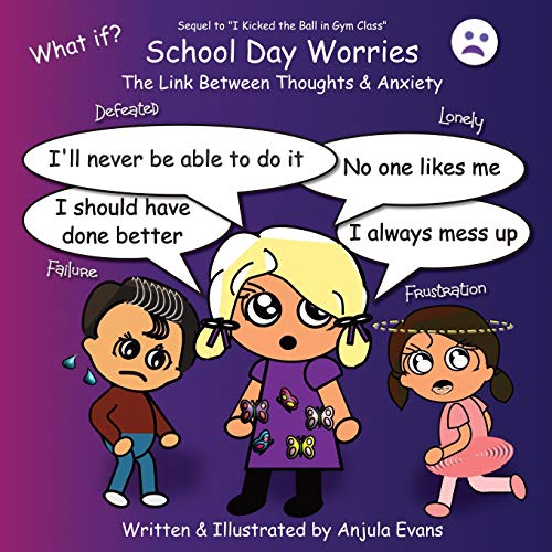 School Day Worries : The Link Between Thoughts & Anxiety