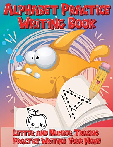 Alphabet Practice Writing Book Letter and Number Tracing Practice Writing Your Name : Handwriting Practice Workbook with Cute Fish