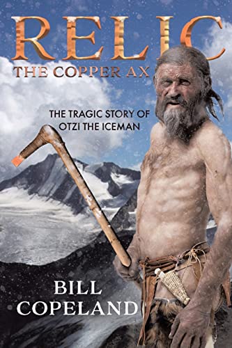 Relic The Copper Ax: The Tragic Story Of Otzi The Iceman
