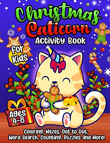 Christmas Caticorn Activity Book For Kids Ages 4-8 : Winter Holiday Unicorn Cat Coloring Pages, Mazes, Word Search, Dot to Dot, Puzzles and More!