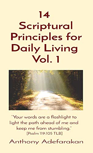 14 Scriptural Principles for Daily Living Vol. 1 : Your Words are a Flashlight to Light the Path Ahead of Me and Keep Me from Stumbling. [Psalm 119:105 TLB]