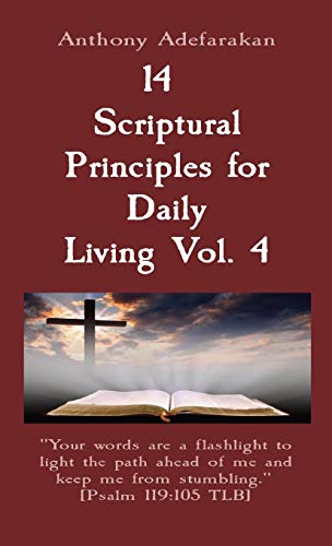 14 Scriptural Principles for Daily Living Vol. 4 : "Your Words are a Flashlight to Light the Path Ahead of Me and Keep Me from Stumbling." [Psalm 119:105 TLB]