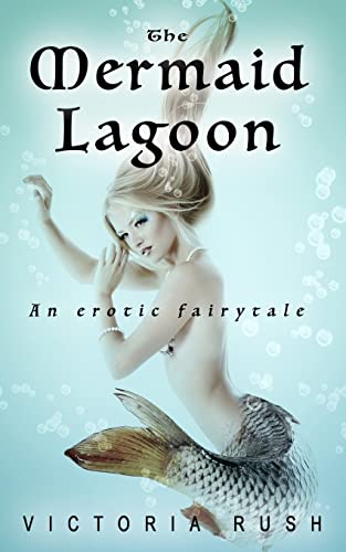 The Mermaid Lagoon: An Erotic Fairytale (Clover's Fantasy Adventures)