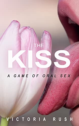 The Kiss: A Game Of Oral Sex (Jade's Erotic Adventures)