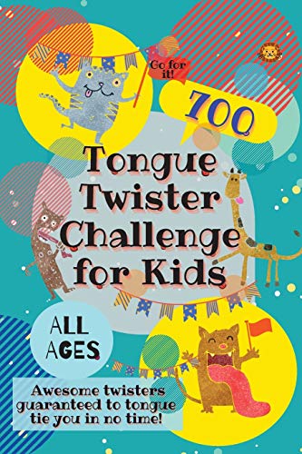 Tongue Twister Challenge for Kids : 700 Awesome Twisters Guaranteed to Tongue Tie You in No Time!