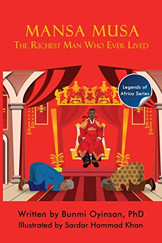 Mansa Musa: The Richest Man Who Ever Lived (Legends of Africa)