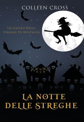 La notte delle streghe: Un giallo delle streghe di Westwick #3 (I Gialli Delle Streghe Di Westwick) (Italian Edition)