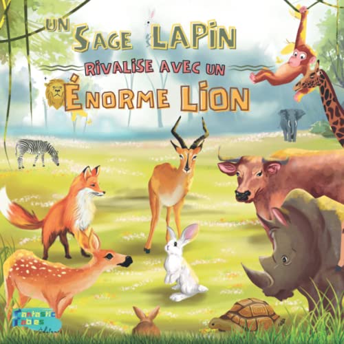 Un Sage Lapin Rivalise Avec Un ?norme Lion : Une Histoire Morale Illustr?e Sur Les Animaux De La Jungle Pour Les Cadeaux D'Enfants