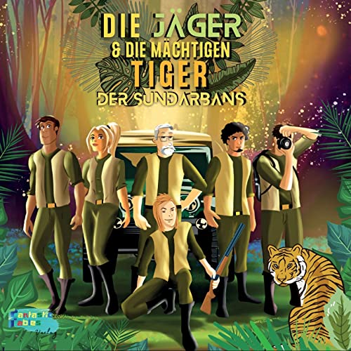 Die Jäger Und Die Mächtigen Tiger Der Sundarbans: Eine Illustrierte Action Abenteuer Geschichte Als Geschenk Für Kinder (Sammlung Interessanter Geschichten Für Kinder) (German Edition)