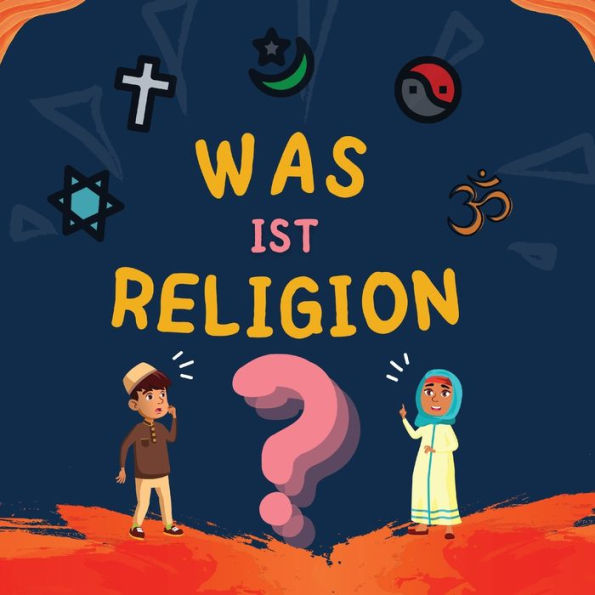 Was Ist Religion?: Islamisches Buch Für Muslimische Kinder, Das Die Göttlichen Abrahamitischen Religionen Beschreibt (Kinder Islamische Lernbücher) (German Edition) - 9781990544866