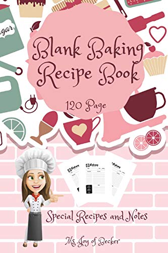 Blank Baking Recipe Book: My Special Recipes and Notes to Write In - 120-Recipe Journal and Organizer Collect the Recipes You Love in Your Own Custom Baking Book 6" x 9" Made in USA