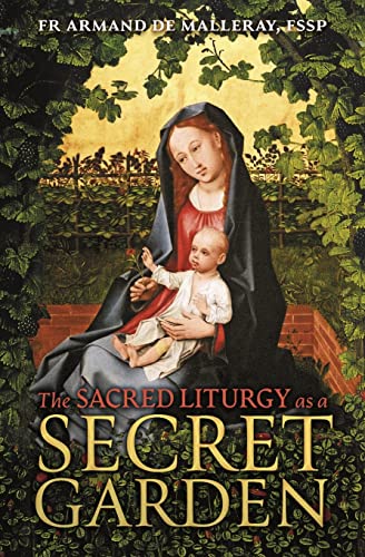 The Sacred Liturgy As A Secret Garden