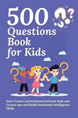 500 Questions Book Fur Kids: Questions to Start Great Conversations between Kids and Grown-ups and Build Emotional Intelligence Skills. Uplifting Questions Fur Kids Book