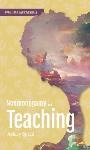 Nonmonogamy and Teaching: A More Than Two Essentials Guide
