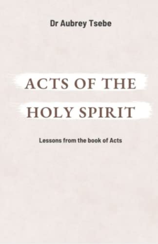 Acts Of The Holy Spirit: Lessons From The Book Of Acts