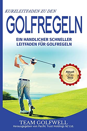 Kurzleitfaden Zu Den Golfregeln: Ein Praktischer, Schneller Leitfaden F?·??R Golfregeln (Taschenformat) (German Edition) - 9781991153654