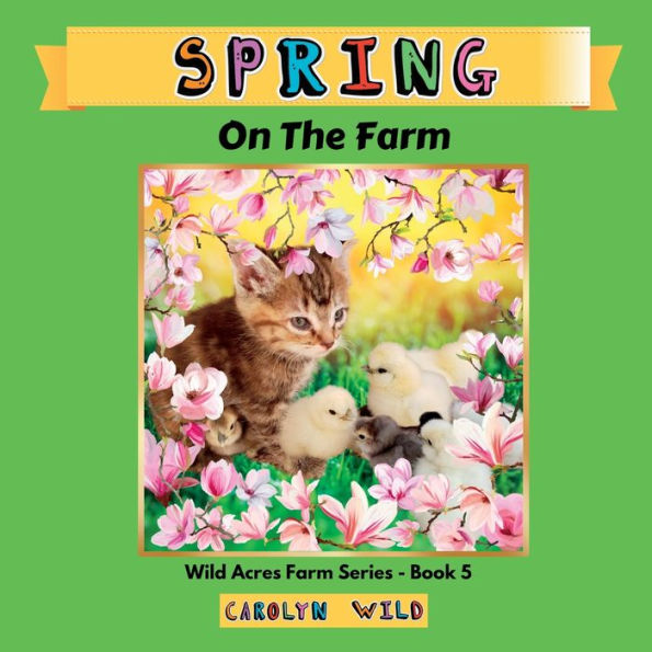 Spring: On The Farm (Wild Acres Farm Series)
