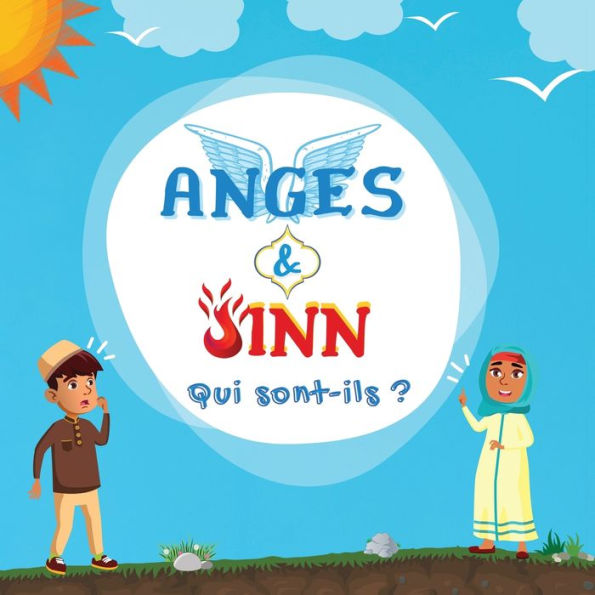 Anges & Jinn; Qui Sont-Ils?: Livre Islamique Pour Les Enfants Musulmans Présentant Les Êtres Invisibles Et Surnaturels Créés Par Allah Le ... Islamiques Pour Enfants) (French Edition) - 9781998843060