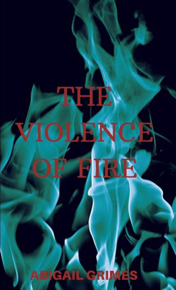 The Violence Of Fire