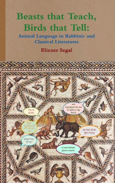 Beasts that Teach, Birds that Tell: Animal Language in Rabbinic and Classical Literatures