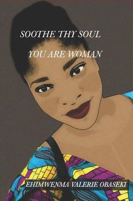 Soothe Thy Soul : You Are Woman