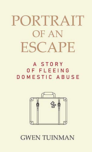 Portrait of an Escape : A Story of Fleeing Domestic Abuse