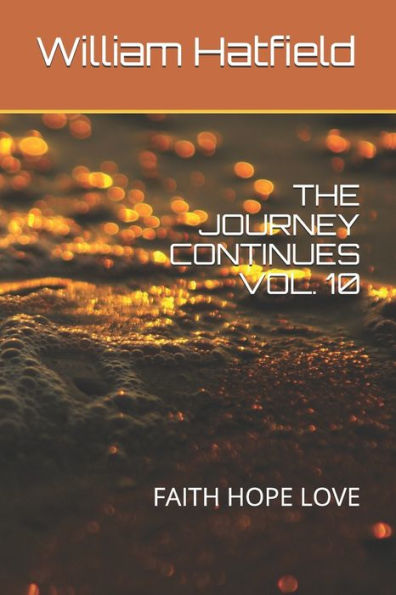 The Journey Continues Vol. 10: Faith Hope Love - 9781999252601