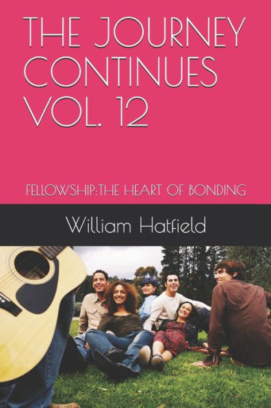 The Journey Continues Vol. 12: Fellowship: The Heart Of Bonding - 9781999252625