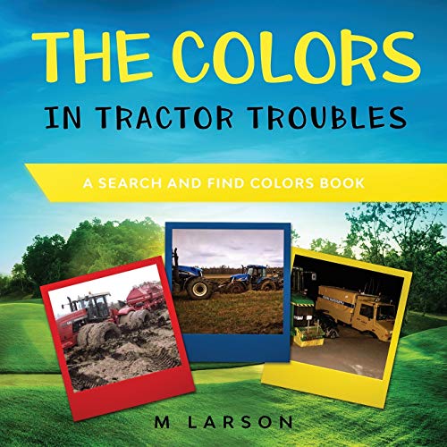 The Colors in Tractor Troubles : A Search and Find Colors Book