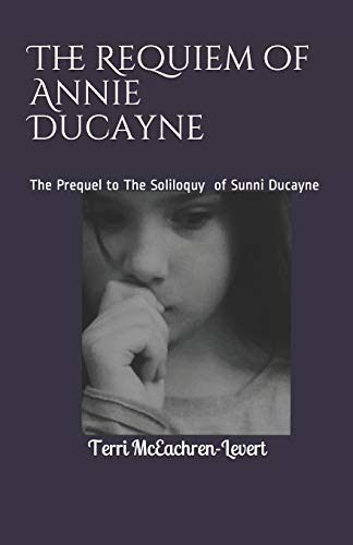 The Requiem of Annie Ducayne : The Prequel to The Soliloquy of Sunni Ducayne