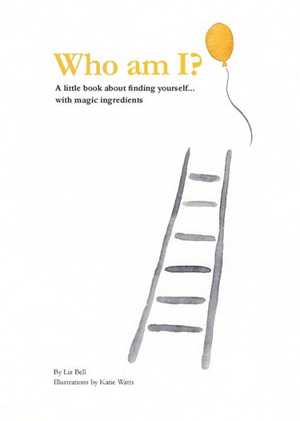 Who Am I? : A Little Book About Finding Yourself ... With Magic Ingredients