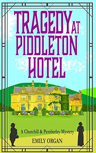 Tragedy at Piddleton Hotel (Churchill and Pemberley Cozy Mystery Series)