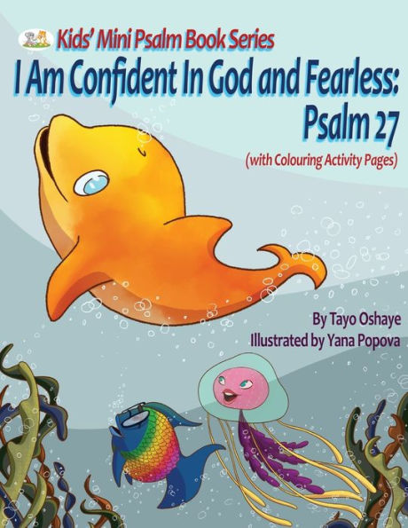 I Am Confident In God and Fearless: Psalm 27 (Kids' Mini Psalm Book) - 9781999373610