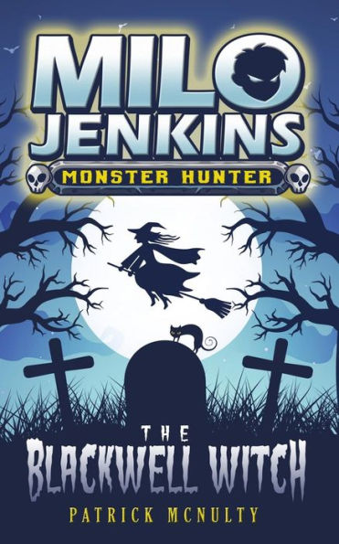 The Blackwell Witch : Milo Jenkins: Monster Hunter