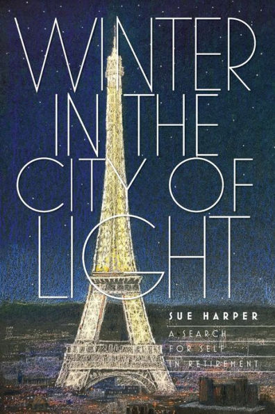 Winter In The City Of Light : A Search For Self In Retirement