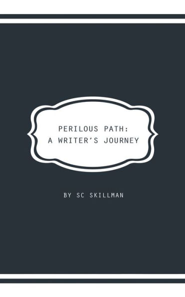 Perilous Path : A Writer's Journey
