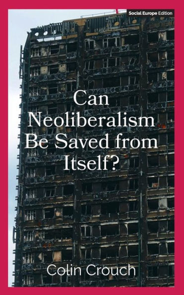 Can Neoliberalism Be Saved From Itself?