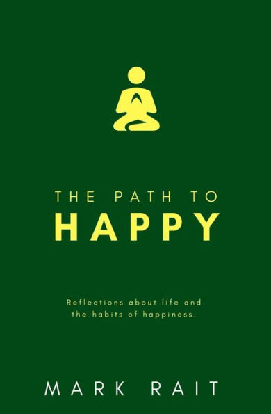 The Path To Happy : Unlock More Energy, Consciousness And Authentic Action.